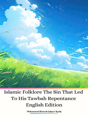cover image of Islamic Folklore the Sin That Led to His Tawbah Repentance English Edition